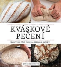 Jane Masonová: Kváskové pečení - Naučte se péct chléb a pečivo s kvásky