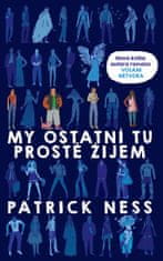 Patrick Ness: My ostatní tu prostě žijem