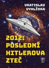 Vratislav Vyhlídka: 2012: Poslední Hitlerova Zteč