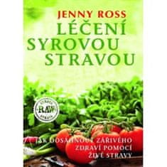 Ross Jenny: Léčení syrovou stravou - Jak dosáhnout zářivého zdraví pomocí živé stravy