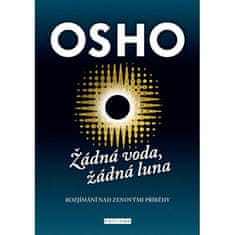 Osho: Žádná voda, žádná luna - Rozjímání nad zenovými příbehy