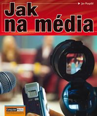 Jan Pospíšil: Jak na média