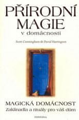 Scott Cunningham;David Harrington: Přírodní magie v domácnosti - Magická domácnost - Zaklínadla a rituály pro váš dům
