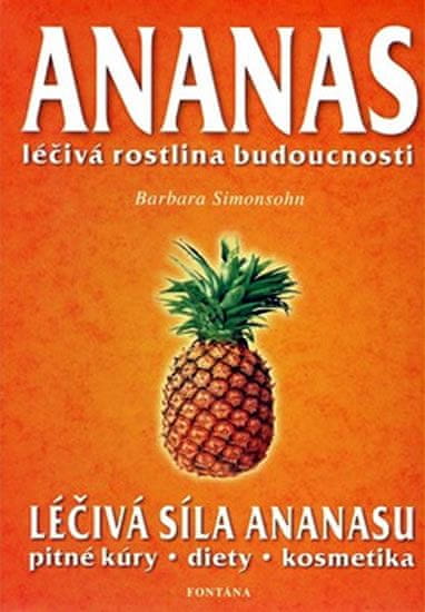 Barbara Simonsohn: Ananas - Léčivá rostlina budoucnosti