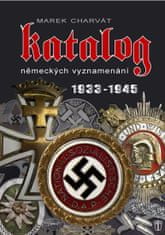 Marek Charvát: Katalog německých vyznamenání 1933 - 1945 - 1933 - 1945