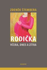 Zdeněk Štembera: Rodička včera, dnes a zítra