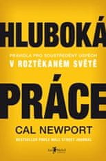 Newport Cal: Hluboká práce - Pravidla pro soustředěný úspěch v roztěkaném světě