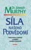 Joseph Murphy: Síla našeho podvědomí - Velká kniha o vnitřním a vnějšímu rozvíjení osobnosti