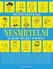 Miloš Zapletal: Nesmrtelní - Slavní mladí staříci