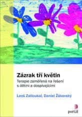 Zatloukal Leoš, Žákovský Daniel,: Zázrak tří květin: Terapie zaměřená na řešení s dětmi a dospívajíc