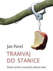 Jan Pavel: Tramvaj do stanice - Touha vyvěrá z temných zákoutí duše