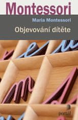 Montessori Maria: Objevování dítěte