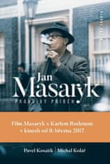 Kosatík Pavel, Kolář Michal,: Jan Masaryk - pravdivý příběh