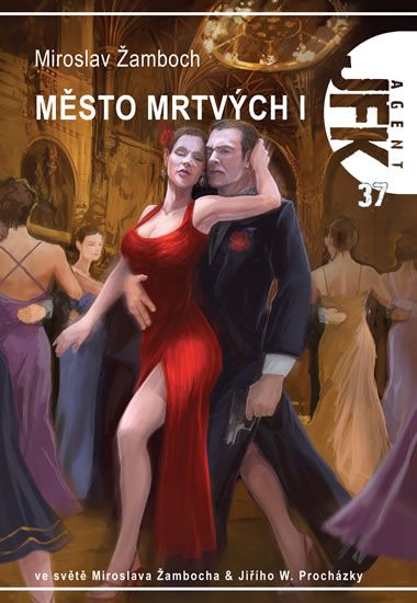 Miroslav Žamboch: Město mrtvých I. - Agent JFK 37