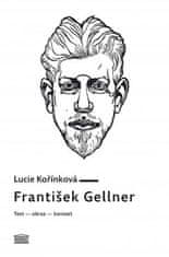 Lucie Kořínková: František Gellner - Text – obraz – kontext