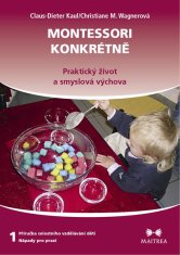 Kaul Claus-Dieter, Wagnerová Christiane: Montessori konkrétně 1 - Praktický život a smyslová výchova