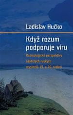 Ladislav Hučko: Když rozum podporuje víru - Kosmologická perspektiva ruských myslitelů 19. a 20. století