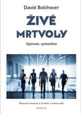 David Bolchover: Živé mrtvoly - Vypnuto, vymazáno - Šokující pravda o životě v kanceláři