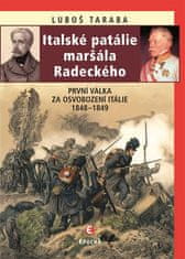 Taraba Luboš: Italské patálie maršála Radeckého (První válka za osvobození Itálie 1848–1849)