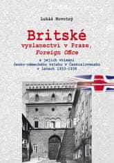 Lukáš Novotný: Britské vyslanectví v Praze, Foreign Office - a jejich vnímání česko-německého vztahu v Československu v letech