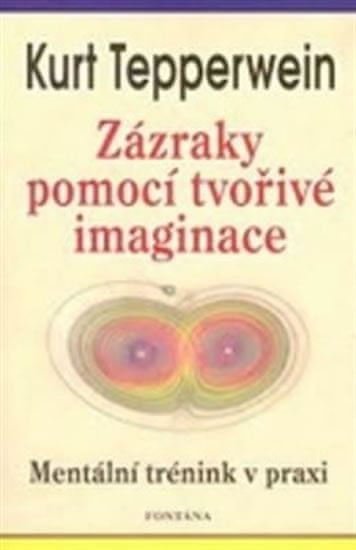 Tepperwein Kurt: Zázraky pomocí tvořivé imaginace