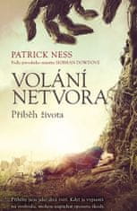Patrick Ness: Volání netvora Příběh života - Podle původního námětu Siobhan Dowdové