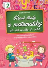 Eva Kollerová: Hravé úkoly z matematiky pro děti ve věku 8-9 let - Pracovní sešit s úlohami k opakování učiva matematiky