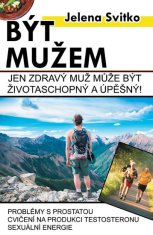 Jelena Svitko: Být mužem - Jen zdravý muž může být životaschopný a úspěšný!