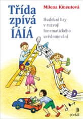 Kmentová Milena: Třída zpívá ÍÁÍÁ: Hudební hry v rozvoji fonematického uvědomování