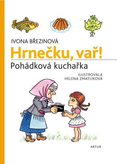 Březinová Ivona: Hrnečku, vař! - Pohádková kuchařka