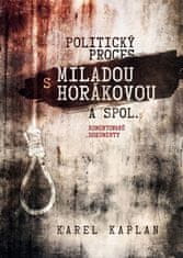 Karel Kaplan: Politický proces s Miladou Horákovou a spol. - Komentované dokumenty