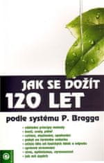 Jak se dožít 120 let - Podle systému Paula Bragga