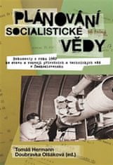 Hermann Tomáš, Olšáková Doubravka: Plánování socialistické vědy - Dokumenty z roku 1960 ke stavu a r