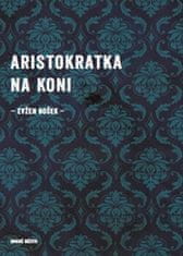 Boček Evžen: Aristokratka na koni