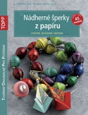 C. Dartevelle: TOPP Nádherné šperky z papíru - Stáčené, skládané i motané