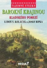 Luboš Y. Koláček: Tajemné stezky - Barokní krajinou Kladského pomezí