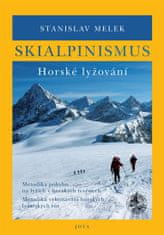 Stanislav Melek: Skialpinismus Horské lyžování - Praktická příručka pro začínající i pokročilé skialpinisty