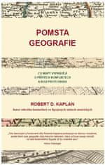 Robert S. Kaplan: Pomsta geografie - Co mapy vyprávějí o příštích konfliktech a boji proti osudu