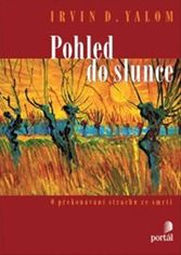 Irvin D. Yalom: Pohled do slunce - O překonání strachu ze smrti