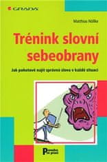 Matthias Nöllke: Trénink slovní sebeobrany - Jak pohotově najít správná slova v každé situaci