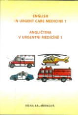 Baumruková Irena: Angličtina v urgentní medicíně 1 / English in Urgent Care Medicine 1