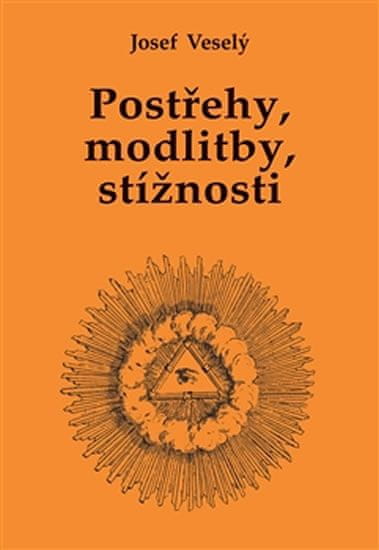 Josef Veselý: Postřehy, modlitby, stížnosti