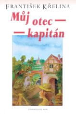 František Křelina: Můj otec kapitán