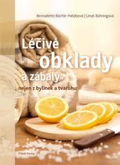 Bernadette Bächle-Heldeová: Léčivé obklady a zábaly - Z bylinek, tvarohu a spol.