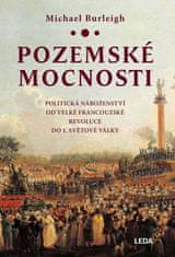 Burleigh Michael: Pozemské mocnosti - Politická náboženství od Velké francouzské revoluce do 1. svět