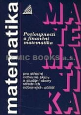 Oldřich Odvárko: Posloupnosti a finanční matematika pro SOŠ a studijní obory SOU