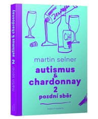 Martin Selner: Autismus &amp; Chardonnay 2 Pozdní sběr