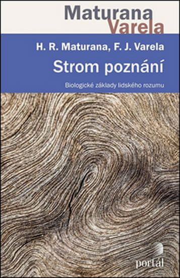 Humberto R. Maturana: Strom poznání - Biologické základy lidského rozumu