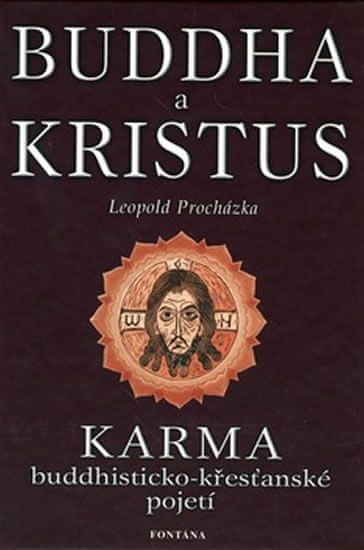 Leopold Procházka: Buddha a Kristus - Karma - buddhisticko křesťanské pojetí