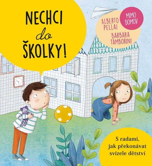 Alberto Pellai: Nechci do školky - S radami, jak překonávat svízele dětství